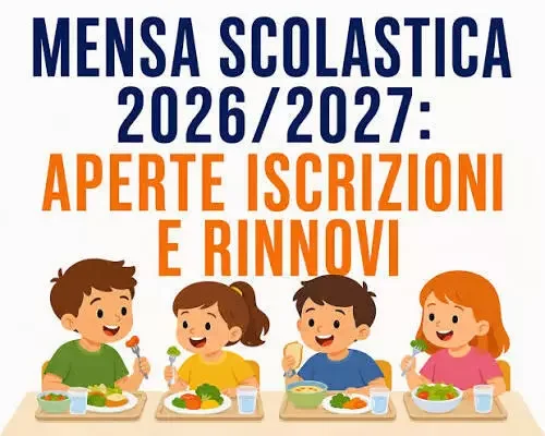 Sono aperte le iscrizioni al Servizio di Refezione Scolastica per l'Anno Scolastico 2026/2027 per la Scuola dell' Infanzia, Primaria e Secondaria di 1° grado
