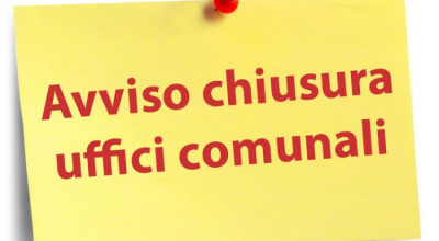 CHIUSURA ANTICIPATA DEGLI UFFICI COMUNALI AL PUBBLICO PER IL GIORNO MERCOLEDI...